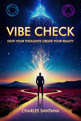 Vibe Check How Your Thoughts Create Your Reality (The Inner