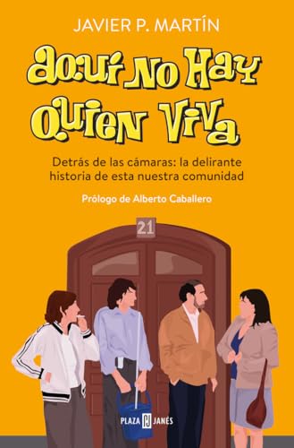 Aquí no hay quien viva: Detrás de las cámaras: la delirante historia de esta nuestra comunidad...