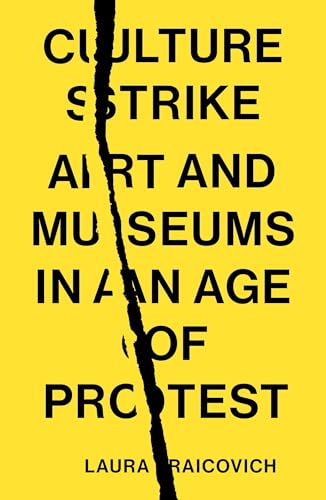 Culture Strike: Art And Museums In An Age Of Protest