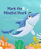 Mark The Mindful Shark Teaches Positivity & Mindfulness (English Edition)
