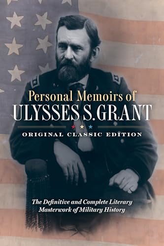 Personal Memoirs of Ulysses S. Grant (Original Classic Edition): The