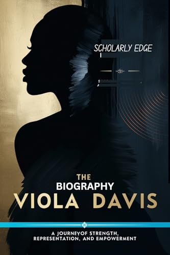 THE BIOGRAPHY OF VIOLA DAVIS: A Journey of Strength, Representation, and Empowerment (English Edition)