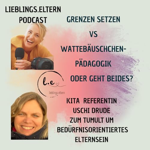 Folge 84- Grenzen setzen vs. Watteb&auml;uschchen P&auml;dagogik- oder geht beides?