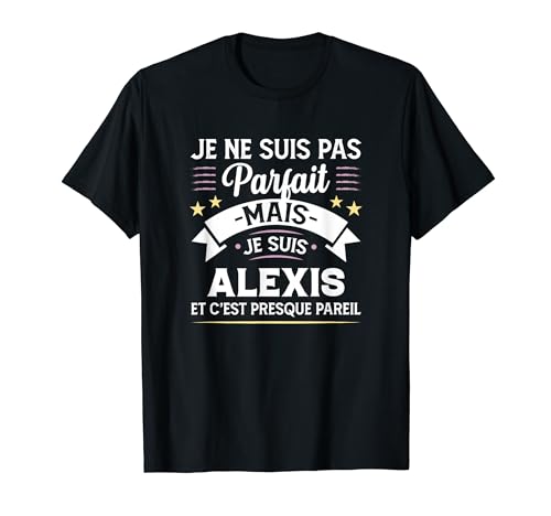 Idée Cadeau Personnalisé Prénom Alexis Humour Homme T-Shirt