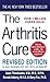 The Arthritis Cure: The Medical Miracle That Can Halt, Reverse, And May Even Cure Osteoarthritis