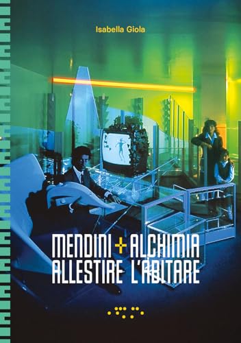 Mendini+Alchimia. Allestire l'abitare. Ediz. a colori (Alleli/Research)