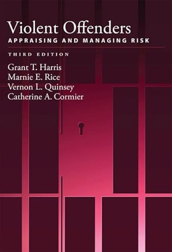Violent Offenders: Appraising and Managing Risk (Law and Public Policy: Psychology and the Social Sciences Series)