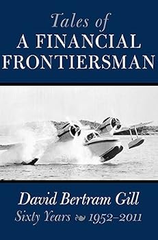Hardcover Tales of a Financial Frontiersman: Sixty Years: 1952-2011 Book