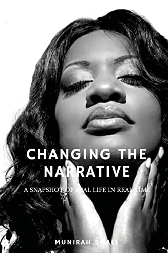 Changing the Narrative: A Snapshot of Real Life in Real Time