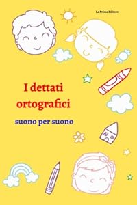 Vedi scheda su Amazon I dettati ortografici suono per suono: 102 dettati per la scuola primaria