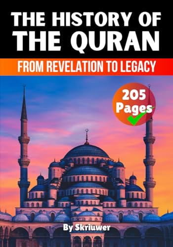 The History of the Quran: From Revelation to Legacy (Religion History Books)
