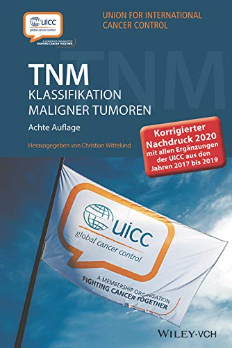 TNM Klassifikation maligner Tumoren: Korrigierter Nachdruck 2020 mit allen Ergänzungen der UICC aus den Jahren 2017 bis 2019 (German Edition)
