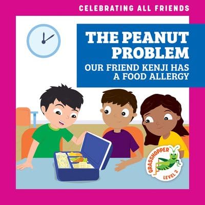 The Peanut Problem: Our Friend Kenji Has a Food Allergy (Celebrating All Friends)