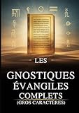 evangile selon judas  Les Évangiles Gnostiques Complets (Gros Caractères): 15 Textes Sacrés De La Bibliothèque De Nag Hammadi, Dont Thomas, Marie, Judas, Philippe Et Bien D\'autres