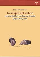La Imagen del Archivo: Representacion y Funciones En Espana (Siglos XVI y XVII) 8497040643 Book Cover