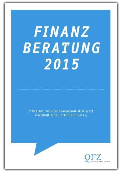 Finanzberatung 2015: Warum sich die Finanzindustrie jetzt nachhaltig neu erfinden muss