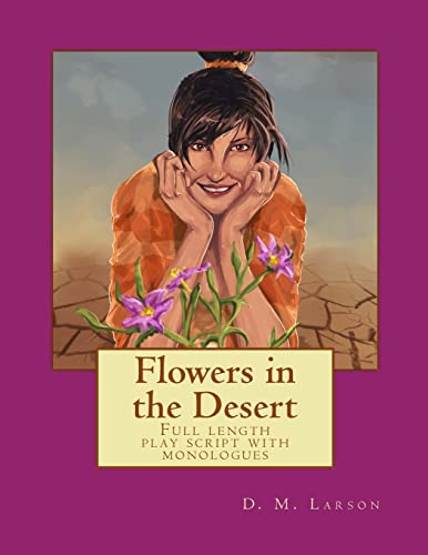 Flowers in the Desert: Full length play script with monologues
