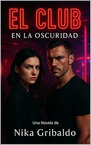 El Club - En la Oscuridad - PARTE I : Una novela de misterio y suspense donde el amor puede ser t...