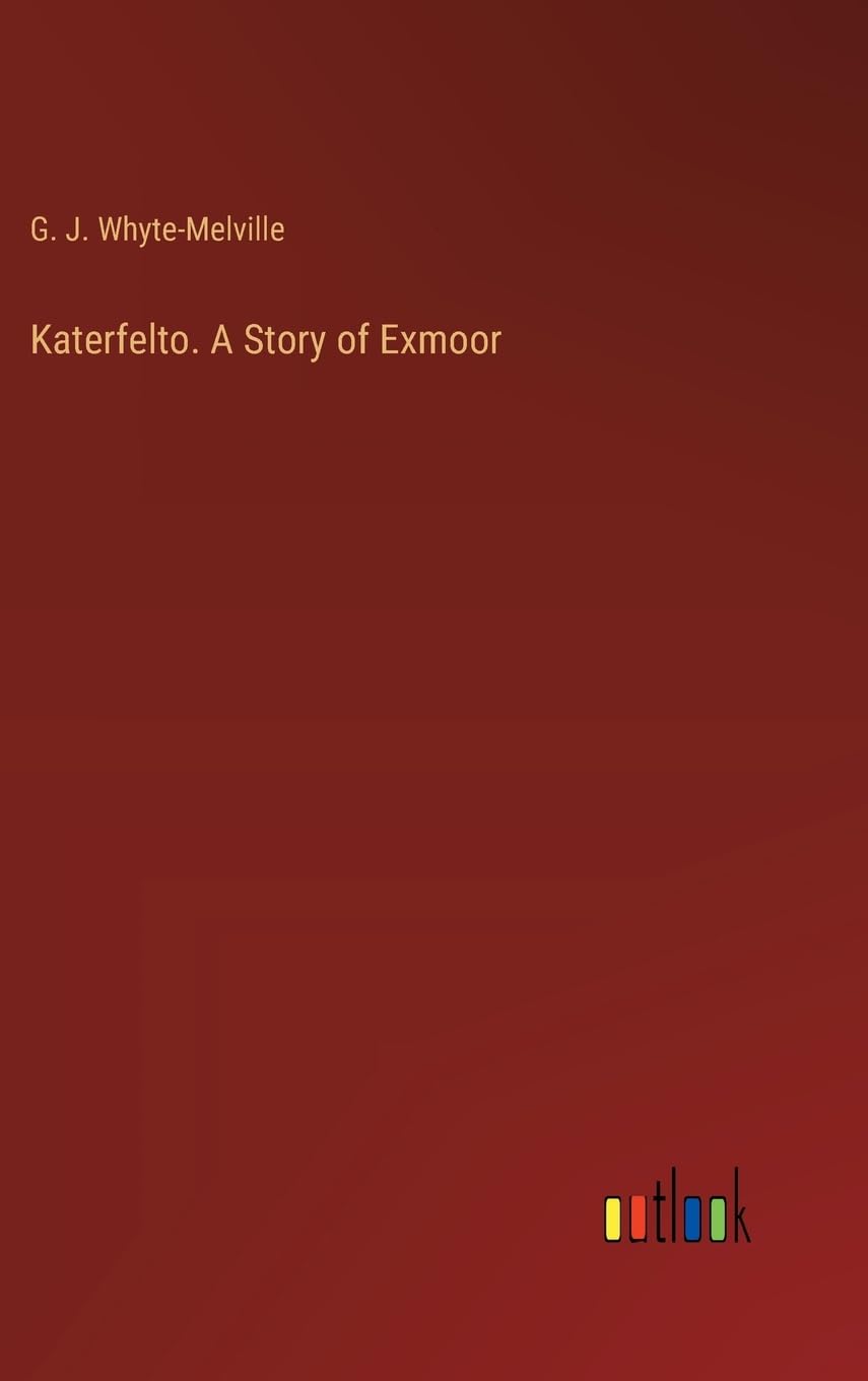 Katerfelto. A Story of Exmoor