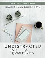 Undistracted Devotion Leader Guide: Secrets Savored Book Three 1946615870 Book Cover