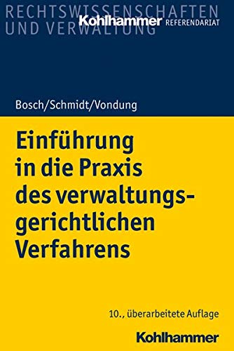 Einführung in die Praxis des verwaltungsgerichtlichen Verfahrens (Kohlhammer Referendariat) Einführung in die Praxis des verwaltungsgerichtlichen Verfahrens (Kohlhammer Referendariat)