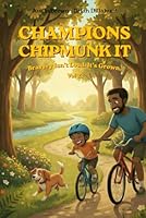 Champions Chipmunk It: Vol 2: Bravery Isn't Loud, It's Grown | Milo learns that champions aren’t born—they’re built one brave choice at a time. ... knees, trying hard, and progress over time.) B0GYZ1HCFV Book Cover