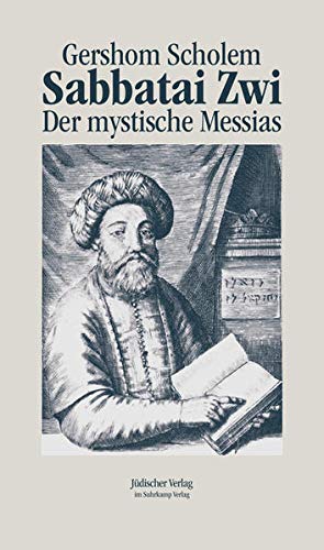 Sabbatai Zwi: Der mystische Messias Sabbatai Zwi: Der mystische Messias