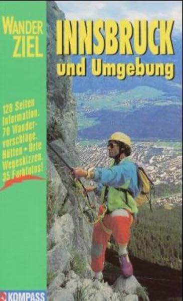 Innsbruck und Umgebung: Wanderbuch mit Tourenkarten, Höhenprofilen, Wandertipps (KOMPASS Wanderführer)