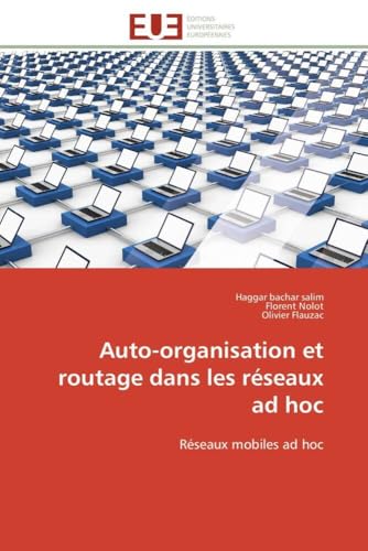 Auto-organisation et routage dans les réseaux ad hoc: Réseaux mobiles ad hoc (Omn.Univ.Europ.) (French Edition)