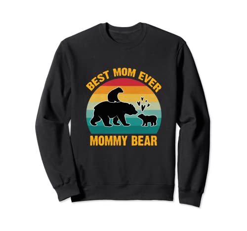Best Mom Ever Funny Mama Bear Mother Mom Mom Mother's Day Mother's Day Sweatshirt