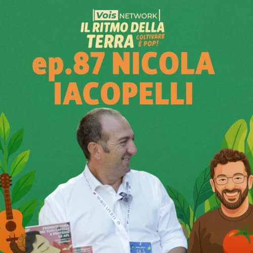 Le api maestre di impresa, con Nicola Iacopelli - Ep 87 - Il ritmo della terra, coltivare &egrave; pop!