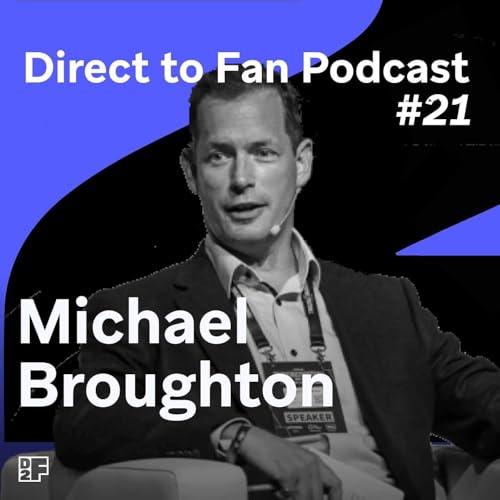 D2F#21 - Michael Broughton - Driving the convergence of Sports, Capital, and Tech