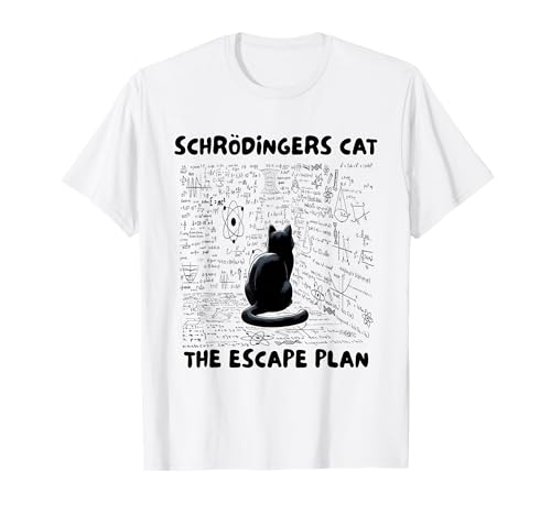 Quantum Physics Teacher Schrodinger's Cat The Escape Plan T-Shirt