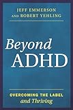Beyond ADHD: Overcoming the Label and Thriving