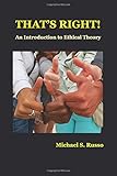 That's Right: An Introduction to Ethical Theory