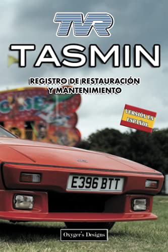 TVR TASMIN: REGISTRO DE RESTAURACIÓN Y MANTENIMIENTO (Ediciones en español) (Spanish Edition) TVR TASMIN: REGISTRO DE RESTAURACIÓN Y MANTENIMIENTO (Ediciones en español) (Spanish Edition)