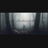  No Destination