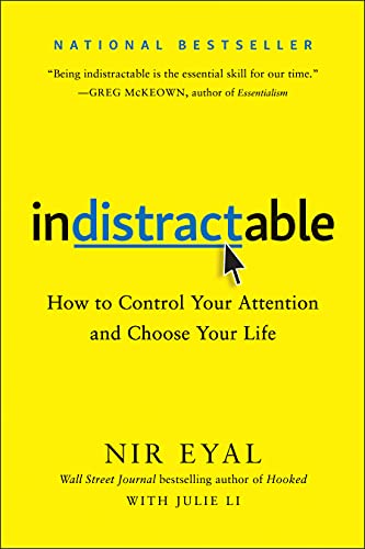 Indistractable: How to Control Your Attention and Choose Your Life (2019)