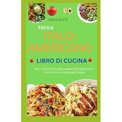 FACILE ITALO-AMERICANO LIBRO DI CUCINA 2024