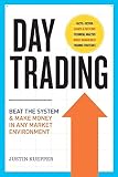 Day Trading: Beat the System and Make Money in Any Market Environment