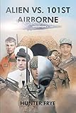 101st airborne easy company roster  Alien vs. 101st Airborne (English Edition)