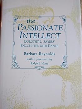 Hardcover The Passionate Intellect: Dorothy L. Sayers' Encounter With Dante Book