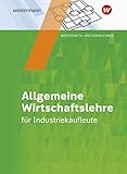  Industriekaufleute: Allgemeine Wirtschaftslehre: Schülerband: Allgemeine und spezielle Wirtschaftslehre / Allgemeine Wirtschaftslehre: Schülerband ... Allgemeine und spezielle Wirtschaftslehre)