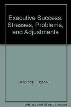 Hardcover Executive Success: Stresses, Problems, and Adjustments Book