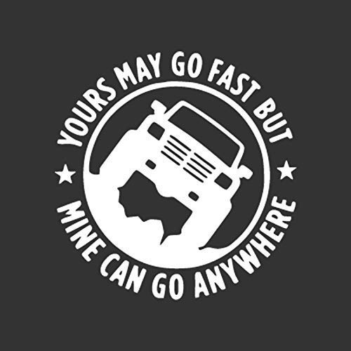 ISEE 360® Yours May Go Fast Mine Can Go Anywhere Car Styling Sticker 15cm Vinyl Decal (White)