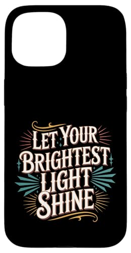 Let Your Brightest Light Shine ���`�x�[�V�������}�C���_�[ - �X�}�z�P�[�X iPhone 15 �p