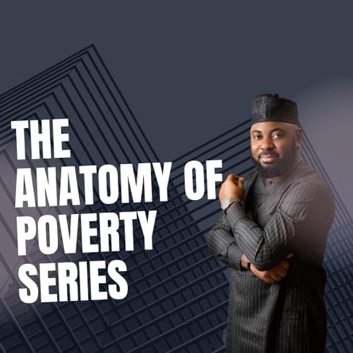 The ANATOMY OF POVERTY 1 || ARC. APEH HARRISON