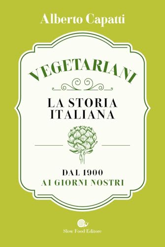 Vegetariani. La Storia Italiana Dal 1900 Ai Giorni Nostri. La Storia Italiana Dal 1900 Ai Giorni Nostri