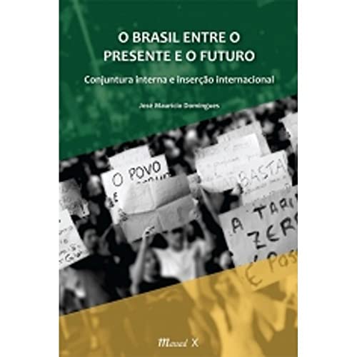 O Brasil entre o presente e o futuro: conjuntura interna e inserção internacional