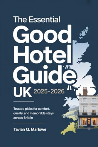 The Essential Good Hotel Guide UK 2025–2026: Trusted Picks for Co...